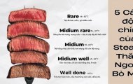 Thời Gian Nướng Steak Thăn Ngoại Bò Mỹ Chuẩn Theo Từng Độ Chín